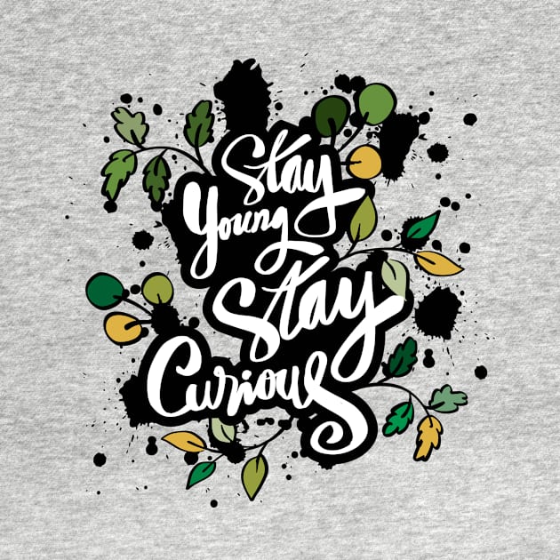 Stay young stay curious hand lettering. Motivational quote. by Handini _Atmodiwiryo